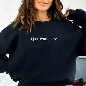 I Just Work Her Sweatshirt, Unisex Office Gift, Soft True-to-Size Workwear for Coworkers & Friends