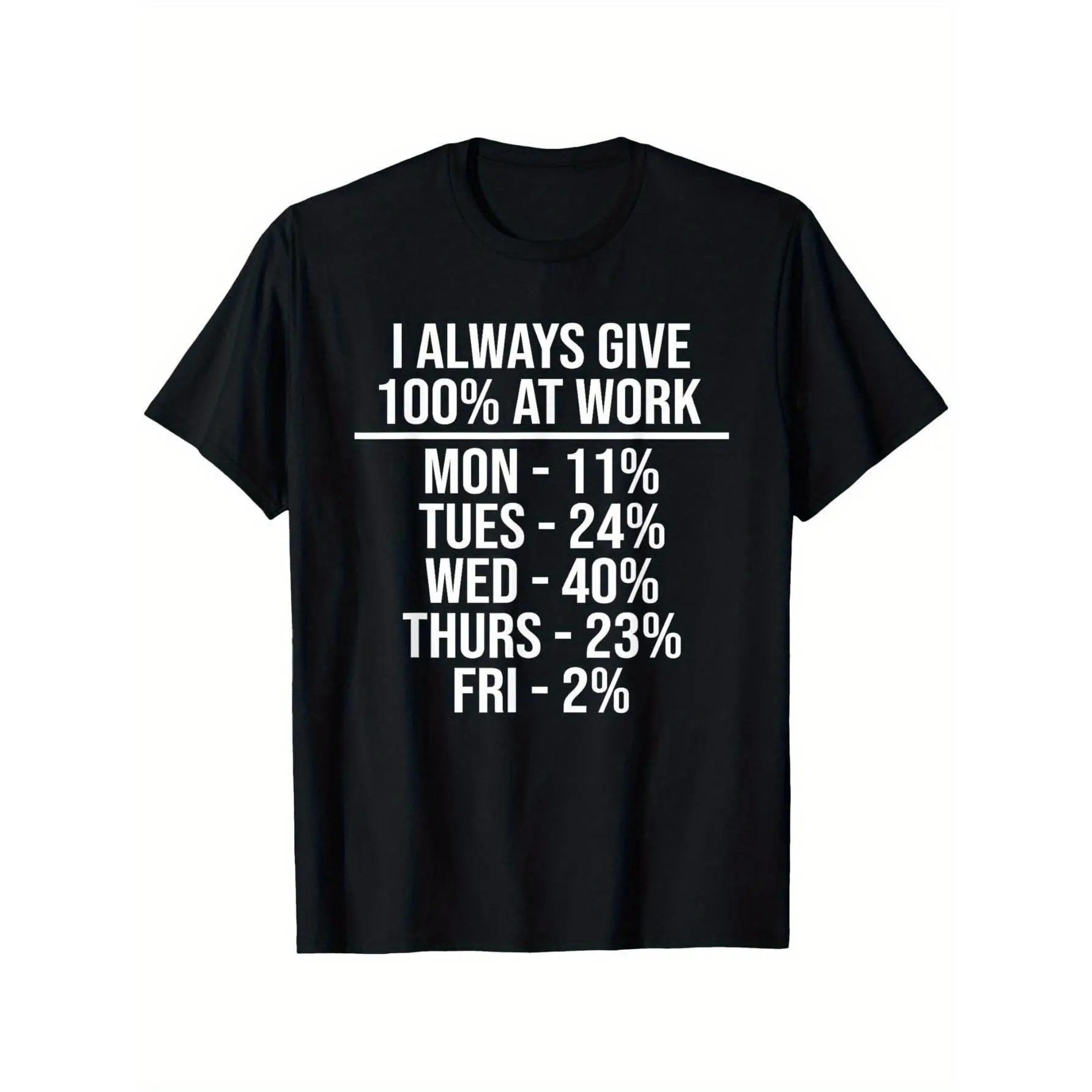 I Always Give 100% at Work" Funny Sarcastic Quote Unisex T-Shirt - Humorous Work Ethic Design, Soft & Breathable , Crew Neck, Short Sleeve, Lightweight & Stretchy, Casual Fit, Sizes S-XXXL
