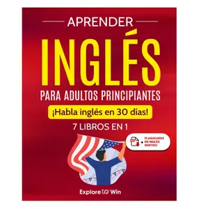 Aprender inglés para adultos principiantes: 7 libros en 1: ¡Habla inglés en 30 días! (Spanish Edition)