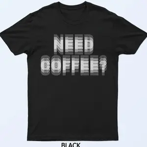 Need Coffee Blurry Text Optical Illusion Unisex T-Shirt Sweatshirt Hoodie FIG