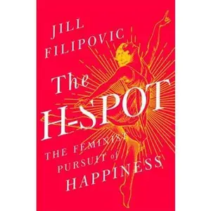 USED-The H-Spot: The Feminist Pursuit of Happiness by Filipovic, Jill (Hardcover)