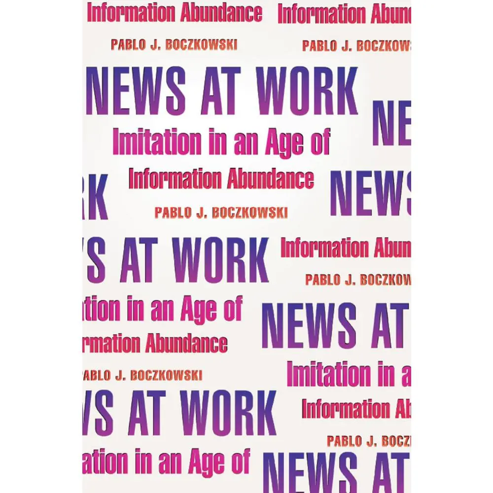 USED Book - News at Work: Imitation in an Age of Information Abundance by Boczkowski, Pablo J. (Paperback) - english