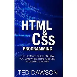 USED-Html & CSS Programming: The Ultimate guide on How you can write Html and CSS in Under 10 Hours by Dawson, Ted (Paperback)