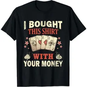 Funny Casino Saying For A Poker Player Lover Of Casino T-Shirt