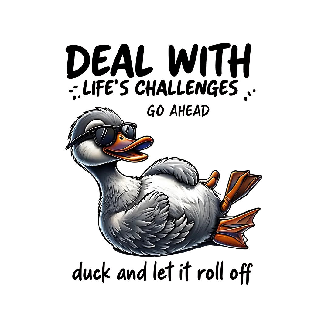 F110 Deal with Life's Challenges duck and let it 