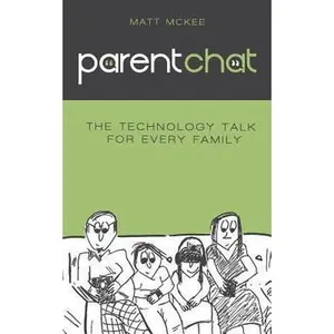 USED-Parent Chat: The Technology Talk For Every Family by McKee, Matt (Paperback)
