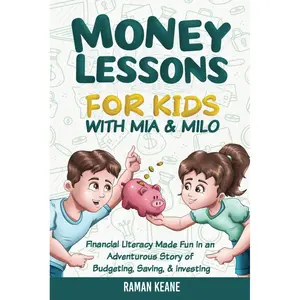 Money Lessons for Kids with Mia & Milo: Financial Literacy Made Fun in an Adventurous Story of Budgeting, Saving, & Investing Paperback – November 26, 2024