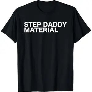 Letter "Step Daddy Material" Print Cotton Short Sleeve Funny Sarcastic Humorous Statement Quote T-Shirt For Men Women
