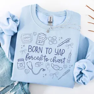 Nurse Sweatshirt, Funny Born to Yap Forced to Chart, Crewneck Registered Nurse Gift, Nurse Practitioner Pullover RN Graduation Present Cotton Fabric