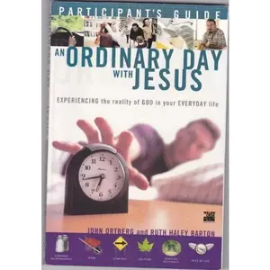 USED Book - An Ordinary Day with Jesus Experiencing the reality of GOD in your EVERYDAY life (Participant's Guide) by john-ortberg-ruth-haley-barton (Paperback) - english