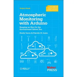 USED-Atmospheric Monitoring with Arduino: Building Simple Devices to Collect Data about the Environment by Justo, Patrick Di (Paperback)