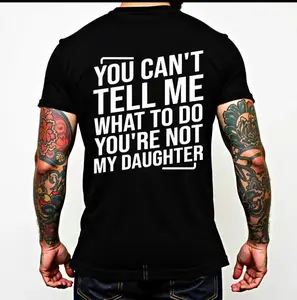 You Can't Tell Me What To Do You're Not My Daughtert Shirt, 2025 New Soft and Comfortable 100% Cotton Men's Casual Crew Neck T-Shirt, Menswear, Tops,Gift for Husband, Unisex, Fabric, Tshirt, Streetwear, Crewneck, Tropical