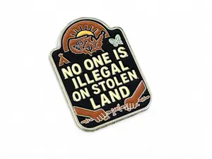 No One Is Illegal on Stolen Land Lapel Pin 1.25" Soft Enamel Immigration Justice Statement Accessory Gift