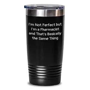 Funny Pharmacist Tumbler Gifts from Friends for Graduation - 'I'm Not Perfect But I'm A Pharmacist And That's Basically The Same Thing' - 20oz or 30oz Capacity