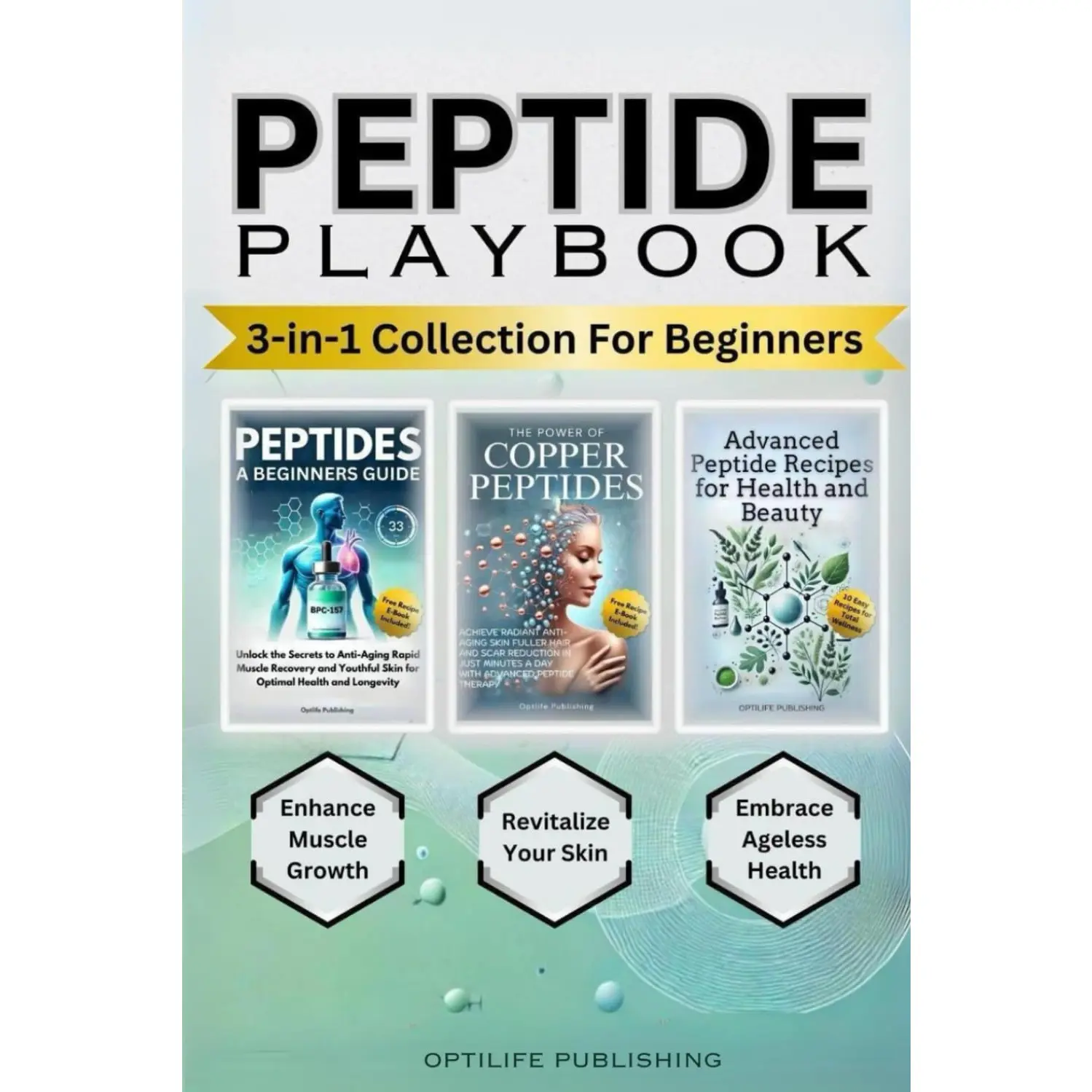 Peptide Playbook 3 in 1 Collection For Beginners: Revitalize Your Skin Enhance Muscle Growth and Embrace Ageless Health