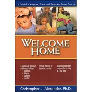 USED-Welcome Home: A Guide for Adoptive, Foster, and Treatment Foster Parents by Christopher J. Alexander (Paperback)