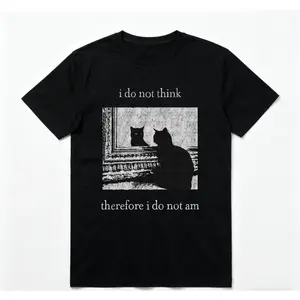 I Do Not Think Cat Tee Goth Clothing Funny Graphic 90s Vintage Men Clothing Style Trendy T-Shirts Good Graphic Tees Ropa Unisex Hoodies Go Hard Vibe Philosophy Student Gift Crewneck 100% Cotton Print t0107