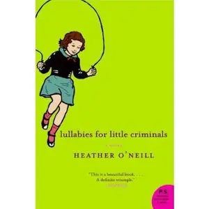 USED Book - Lullabies for Little Criminals by O'Neill, Heather (Paperback) - english