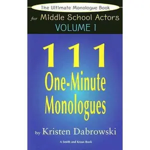 USED-The Ultimate Monologue Book for Middle School Actors Vol. I: 111 One-Minute Monologues by Kristen Dabrowski (Paperback)