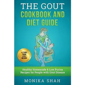 USED-Gout Cookbook: 85 Healthy Homemade & Low Purine Recipes for People with Gout (A Complete Gout Diet Guide & Cookbook) by Shah, Monika (Paperback)