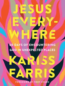 USED-Jesus Everywhere: 60 Days of Encountering God in Unexpected Places by Farris, Kariss (Hardcover)