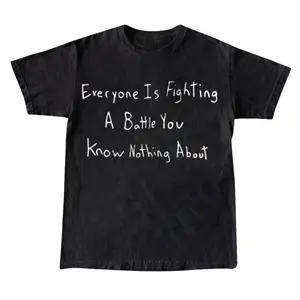 Everyone Is Fighting A Battle You Know Nothing Vintage 90s Graphic Tee, Shortsleeve, basic tops, Fabric Cotton, Women's Top, Menswear Top, Gifs for Men and Women, Streetwear, Unisex Comfort Cotton