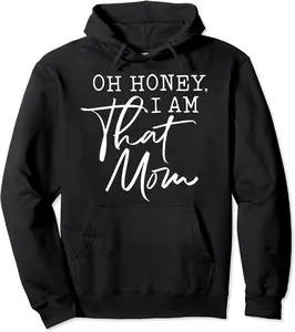 Oh Honey I am That Mom Tshirt Pullover Hoodie - Codyweav Shop 89B0BR7KM95B
