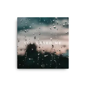 You Loved Me Canvas