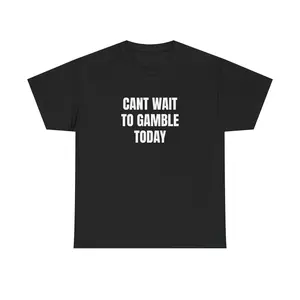 Cant Wait To Gamble Today Shirt, Funny Gambling Tee, Sports Betting Shirt, Vegas Shirt, Funny Meme Graphic Tee, Casino Humor Shirt