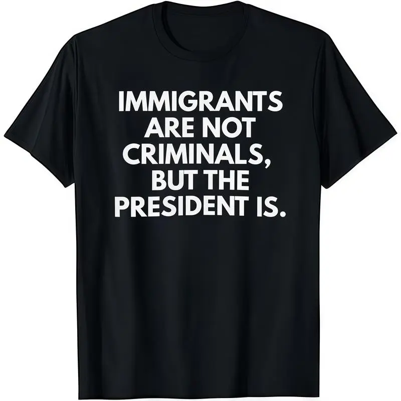 100% Cotton Immigrants Are Not Criminals Protest Graphic T-Shirt – Political Statement Tee, Social Justice Shirt, Unisex Activist Gift
