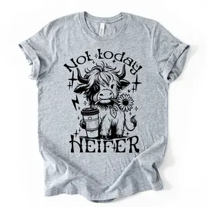 Not Today Heifer T-Shirt Sarcastic Cow Graphic Tee 100% Ring Spun Cotton Relaxed Fit Eco Friendly Screen Printed