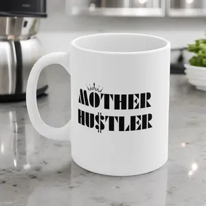 Mother Hustler | 11oz White Ceramic Mug | Shipped from the USA