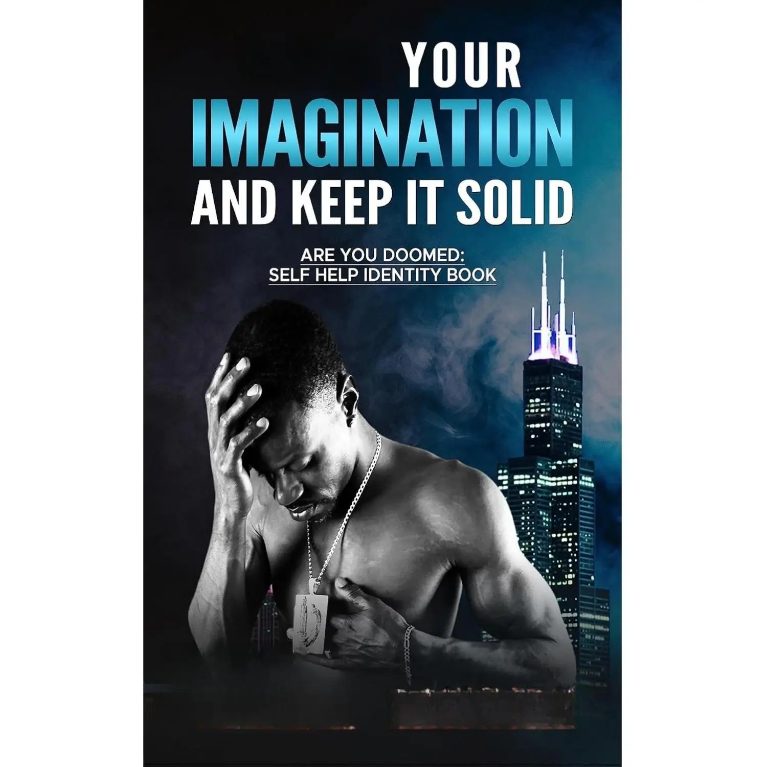 Build Your Imagination And Keep It Solid: Are You Doomed Self-Help Identity Book