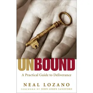 USED-Unbound: A Practical Guide to Deliverance from Evil Spirits by Lozano, Neal (Paperback)