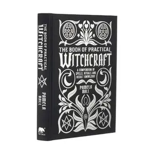 The Book of Practical Witchcraft: A Compendium of Spells, Rituals and Occult Knowledge -- Pamela Ball - Hardcover