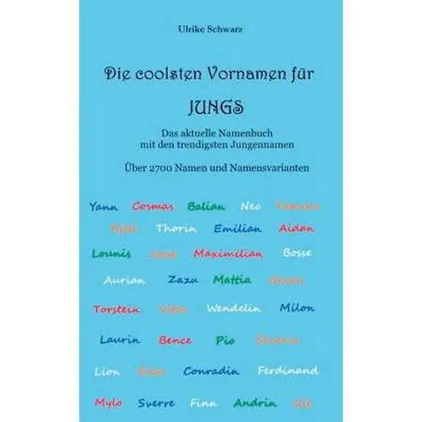 USED-Die 2700 coolsten Vornamen für Jungs - Das aktuelle Namenbuch mit den trendigsten Jungennamen: Über 2700 internationale Namen und Namensvarianten by Schwarz, Ulrike (Paperback)