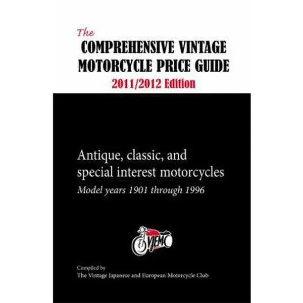 USED-The Comprehensive Vintage Motorcycle Price Guide 2011-2012: Antique, Classic, and Special Interest Motorcycles: Model Years 1901 Through 1996 by Vintage Japanese and European Motorcycle Club Staff (Paperback)