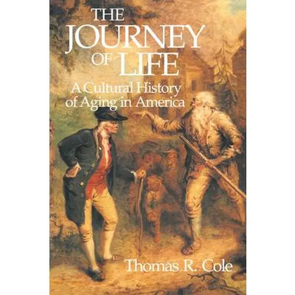 USED Book - The Journey of Life: A Cultural History of Aging in America by Cole, Thomas R. (Paperback) - english