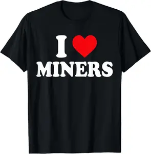 100% Cotton Fashion Garment I Love Miners, I Heart Miners Funny Miner Mining T-Shirt