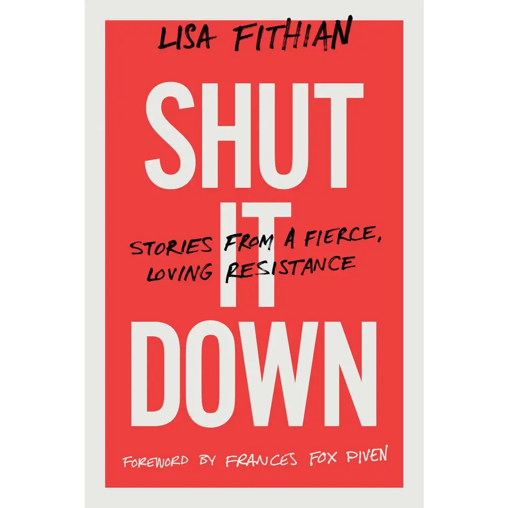 USED Book - Shut It Down: Stories from a Fierce, Loving Resistance by Fithian, Lisa (Paperback) - english