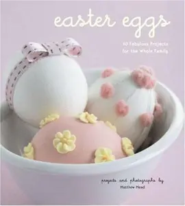 USED-Easter Eggs: 40 Fabulous Projects for the Whole Family by Matthew Mead (Paperback)