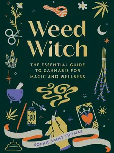 Weed Witch: The Essential Guide to Cannabis for Magic and Wellness Herbs Cure