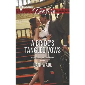 USED-A Bride's Tangled Vows (Harlequin Desire) by Dani Wade (Unknown)