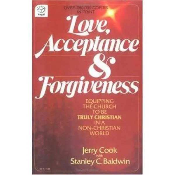 USED-Love, Acceptance and Forgiveness: Equipping the Church to Be Truly Christian in a Non-Christian World by Jerry Cook (Paperback)