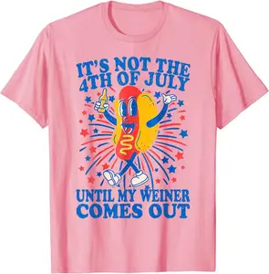 It's Not The 4th Of July Until My Comes Out T-shirt
