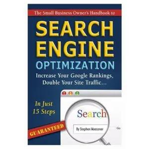 USED-The Small Business Owner's Handbook to Search Engine Optimization: Increase Your Google Rankings, Double Your Site Traffic...in Just 15 Steps - Guaran by Woessner, Stephen (Paperback)
