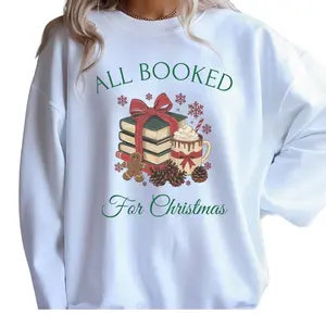 All Booked for Christmas Sweatshirt – Book Lover Holiday Crewneck