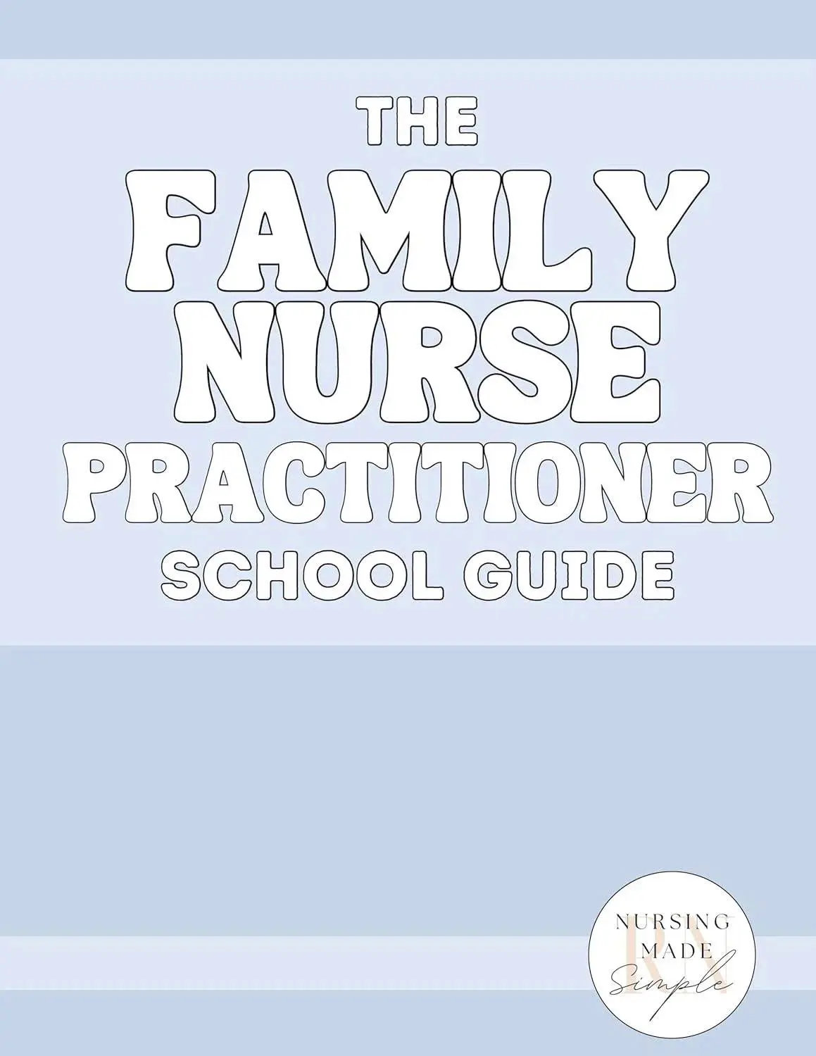 The FNP School Guide Official – Comprehensive Family Nurse Practitioner Study Guide & Clinical Review Manual
