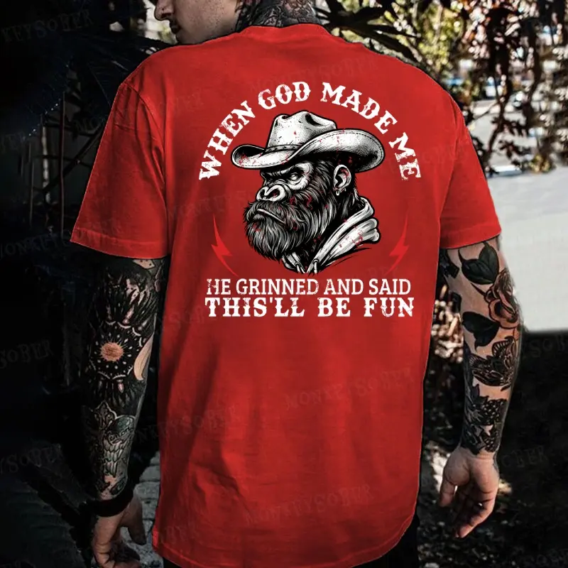 When God Made Me He Grinned And Said "This‘ll Be Fun" Monkey T-shirt