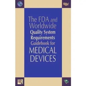 USED-The FDA and Worldwide Quality System Requirements Guidebook for Medical Devices by Kimberly A. Trautman (Hardcover)